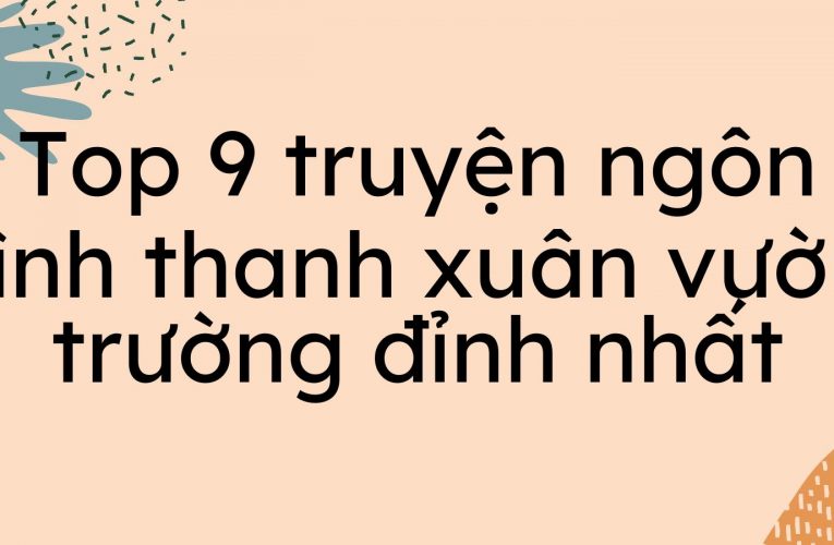 Top 9 truyện ngôn tình thanh xuân vườn trường đỉnh nhất